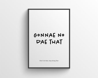 Gonnae No Dae That - Impresión de palabras escocesas - Dicho escocés, Impresión tipográfica, - Impresión de argot escocés, Arte de pared, Regalo, Decoración del hogar