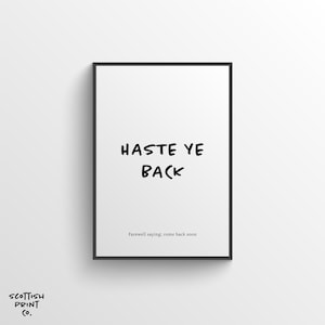 Haste Ye Back - Scottish Word Print - Scottish Saying, Typography Print, - Scotland Slang Print, Wall Art, Gift, Home Decor