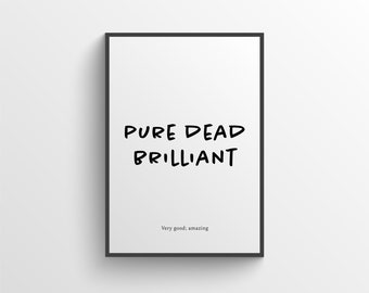 Pure Dead Brilliant - Impresión de palabras escocesas - Impresión escocesa, Regalo escocés - Impresión de refranes escoceses - Arte de la pared escocesa - Regalos de Escocia a casa