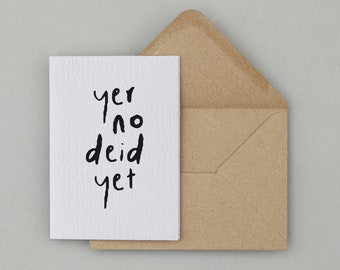 Yer No Deid Yet - Tarjetas escocesas - Tarjetas escocesas divertidas - Tarjetas de cumpleaños escocesas - Tarjeta de cumpleaños divertida - Tarjetas de felicitación escocesas