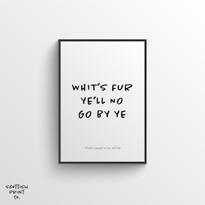 Whit&#39;s Fur Ye&#39;ll No Go By Ye - Scottish Word Print - Scottish Saying, Typography Print, - Scotland Slang Print, Wall Art, Gift, Home Decor