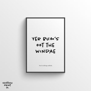 Yer Bum&#39;s Oot The Windae - Scottish Word Print - Scottish Saying, Typography Print, - Scotland Slang Print, Wall Art, Gift, Home Decor