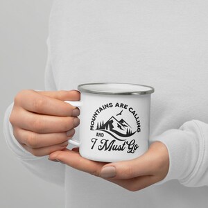 Mountains Are Calling And I Must Go Enamel Mug