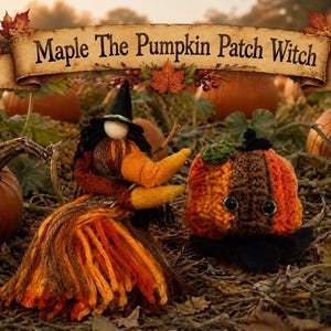 May include: A yarn-crafted witch doll with a black hat and a long, multi-coloured orange and brown skirt, positioned next to a small, crocheted pumpkin with large black eyes. A banner above reads Maple The Pumpkin Patch Witch.
