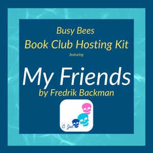 May include: A dark blue graphic with the text "Busy Bees Book Club Hosting Kit" featuring "My Friends" by Fredrik Backman. The image includes three skull illustrations in blue, teal, and pink.