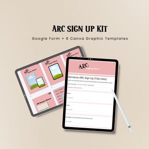 May include: An ARC sign up kit featuring a Google Form and six Canva graphic templates displayed on two tablets. The text reads ARC SIGN UP KIT, Google Form + 6 Canva Graphic Templates, ARC, ARC Readers Wanted, and Romance ARC Sign Up.