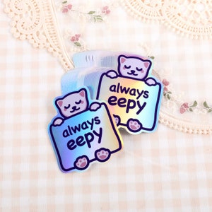 Cute Holographic Vinyl Cat Sticker | Always Eepy | Sleepy Cat Meme | Waterproof Iridescent Sticker | For Laptop, Bumper, Water Bottle