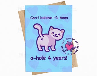 May include: A light blue greeting card featuring a cartoon cat with a purple outline and a small 'x' mark on its rear. The text reads 'Can't believe it's been a-hole 4 years!' with a small circular logo showing a cat holding a pink heart.