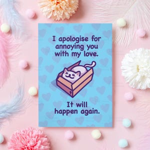 Cute Cat Meme Anniversary Card | I Apologise for Annoying You With My Love | Funny Gift For Boyfriend, Girlfriend, Husband - Her or Him | A6