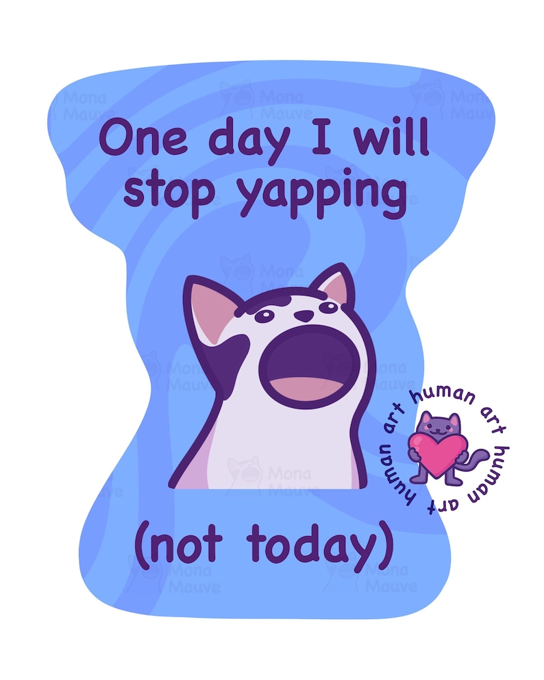 Funny Yapping Cat Sticker, One Day I Will Stop Yapping Not Today, Pop ...