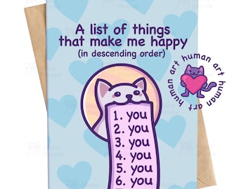May include: A greeting card with a light blue background and heart shapes. The card features a cat illustration and the text "A list of things that make me happy (in descending order)". The list reads "1. you" through "7. you".