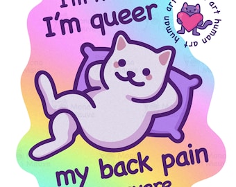 May include: A sticker with a white cat resting on a purple pillow, with the text "I'm here, I'm queer, my back pain is severe." The background is a gradient of pink, purple, yellow, and blue. A small logo of a cat holding a heart is in the upper right corner.