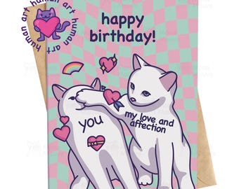 Funny Cat Birthday Card | Love and Affection | Cute Cat Meme Birthday Card