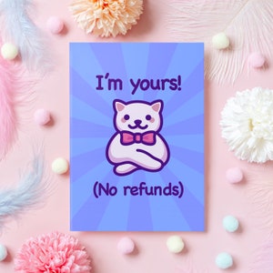 Carta di anniversario divertente / sono tuo! (Nessun rimborso) / Cute Cat Meme / Regalo per marito, moglie, fidanzato, fidanzata - lei o lui