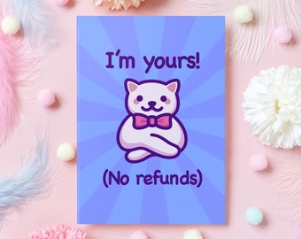 May include: A blue card with a white cat wearing a pink bow tie. The card says "I'm yours! (No refunds)"