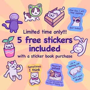 May include: A collection of colorful cat-themed stickers with various designs, including cats in costumes, boxes, and speech bubbles. Text reads "Limited time only!!! 5 free stickers included with a sticker book purchase."