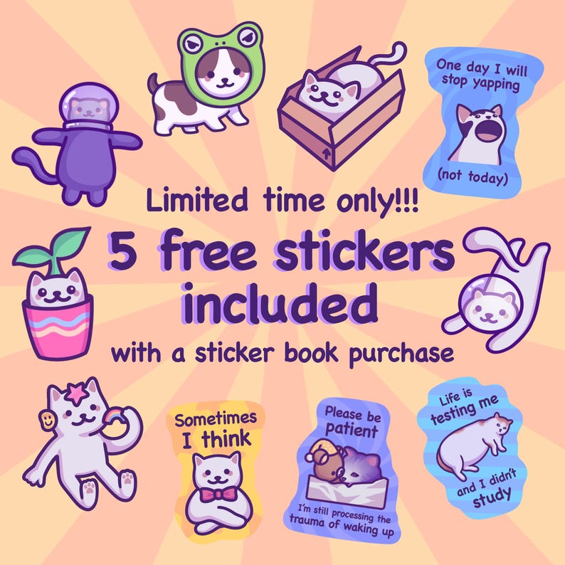 May include: A collection of colorful cat-themed stickers with various designs, including cats in costumes, boxes, and speech bubbles. Text reads "Limited time only!!! 5 free stickers included with a sticker book purchase."