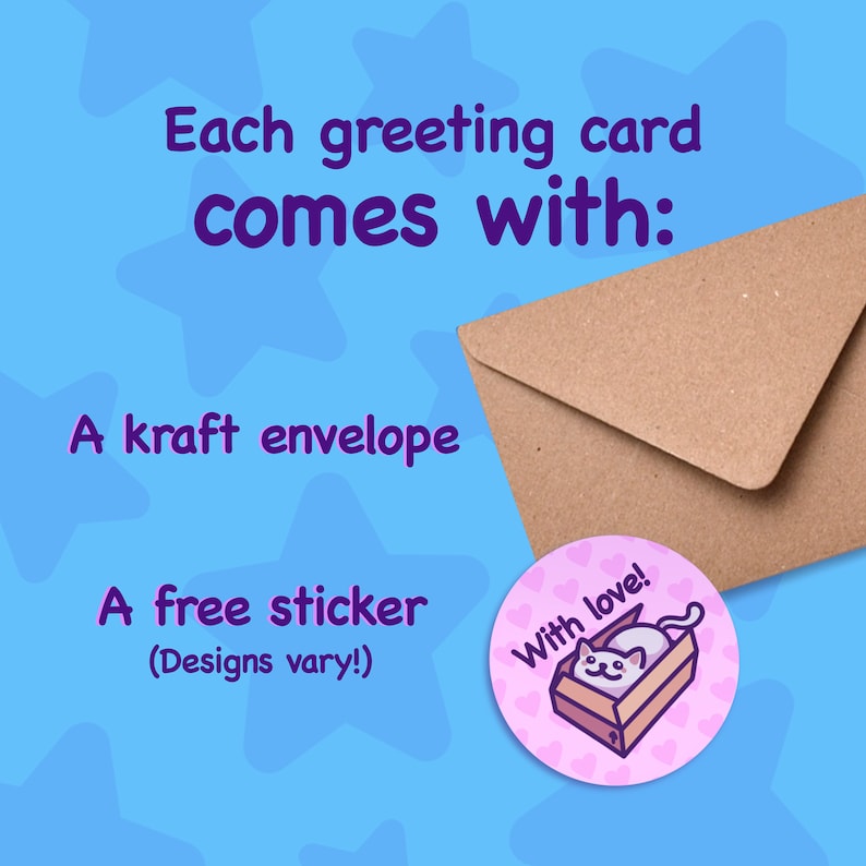May include: A kraft envelope and a sticker with a cat in a box and the text "With love!" are shown on a blue background with white stars. The text "Each greeting card comes with:" is at the top of the image. The text "A kraft envelope" and "A free sticker (Designs vary!)" are below the envelope and sticker.