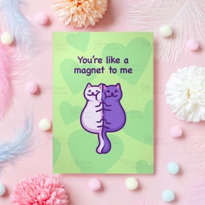 Grappige liefdeskaart | Als een magneet | Silly Cat-meme | Verjaardagscadeau voor vriend, vriendin, vrouw, echtgenoot, partner - haar of hem