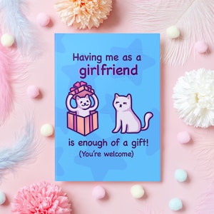 Funny Boyfriend Birthday Card | Having Me as a Girlfriend Is Enough of a Gift! | Cute Cat Card for Christmas | Gift for Boyfriend/Girlfriend