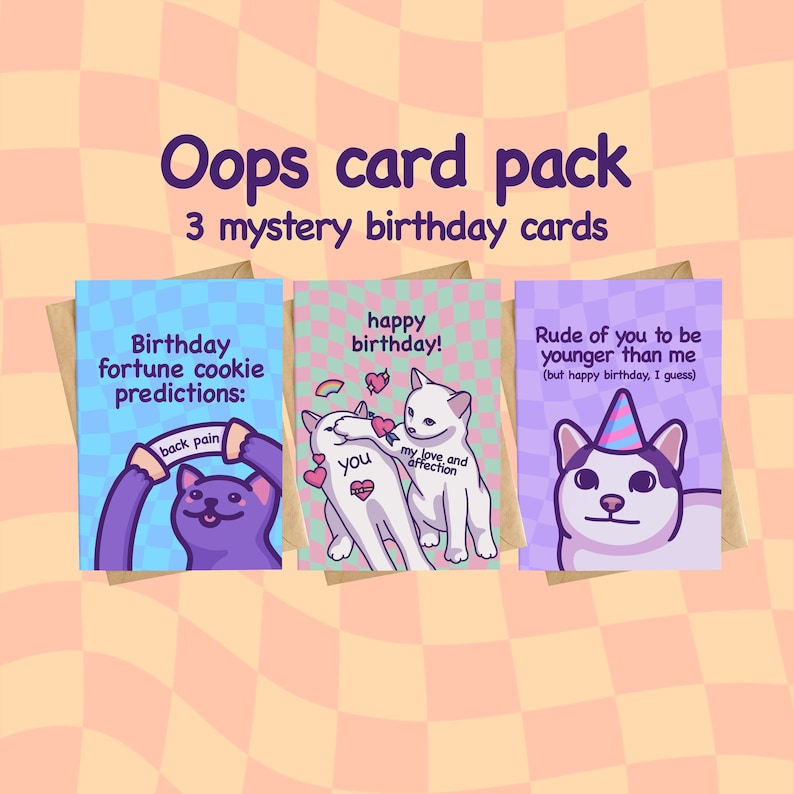 May include: Three illustrated greeting cards featuring cats with humorous birthday messages. The first card has a purple cat holding a sign that says "back pain". The second card has two white cats with hearts and the text "you" and "my love and affection". The third card has a cat wearing a party hat with the text "Rude of you to be younger than me (but happy birthday, I guess)".