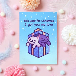 Cute Cat Christmas Card | For Christmas This Year I Got You My Love | Funny Gift for Boyfriend, Husband, Girlfriend, Wife, Her or Him