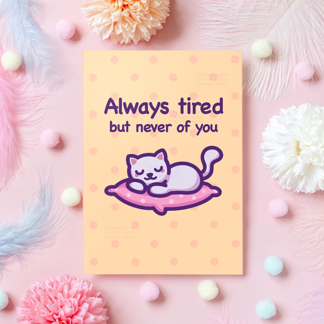 cute-cat-love-card-always-tired-but-never-of-you-cat-meme-card-for