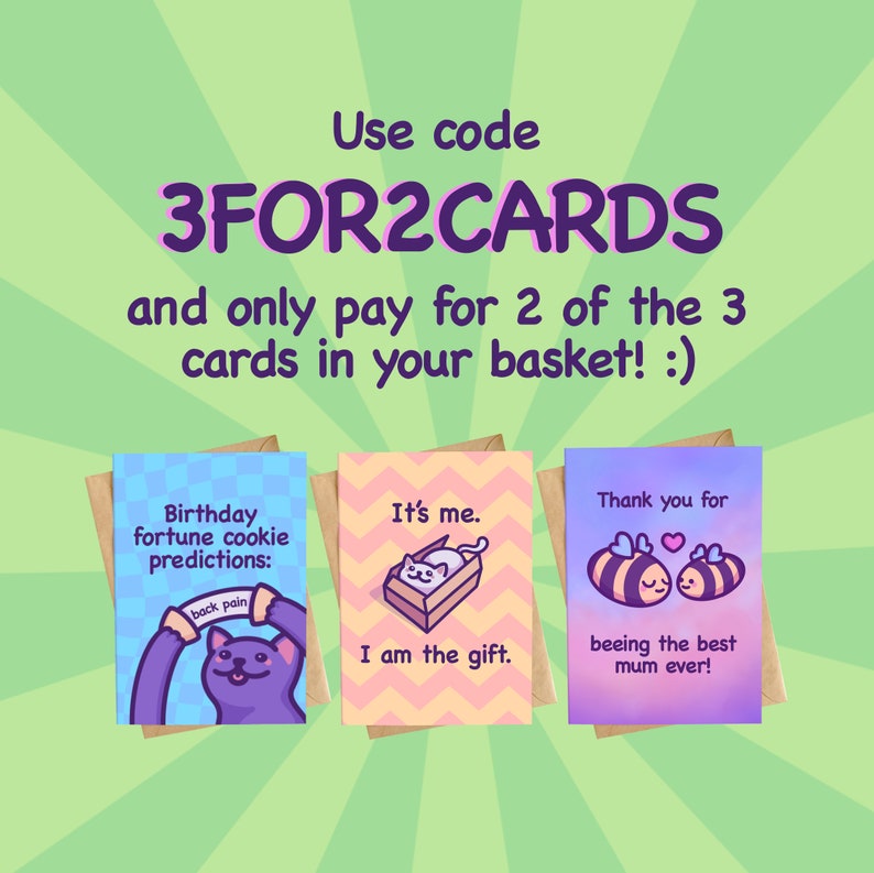 May include: Three greeting cards with humorous illustrations and text. The first card is blue with a cat holding a fortune cookie that says "back pain". The second card is pink with a cat in a box. The third card is purple with two bees and the text "beeing the best mum ever!" The text "Use code 3FOR2CARDS and only pay for 2 of the 3 cards in your basket! :)" is at the top of the image.