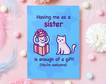 Funny Sibling Birthday Card | Having Me as a Sister Is Enough of a Gift! | Cute Cat Card for Sister/Brother/Sibling from Sister | Christmas