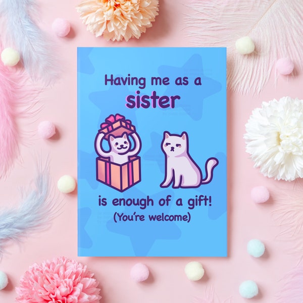 Funny Sibling Birthday Card | Having Me as a Sister Is Enough of a Gift! | Cute Cat Card for Sister/Brother/Sibling from Sister | Christmas