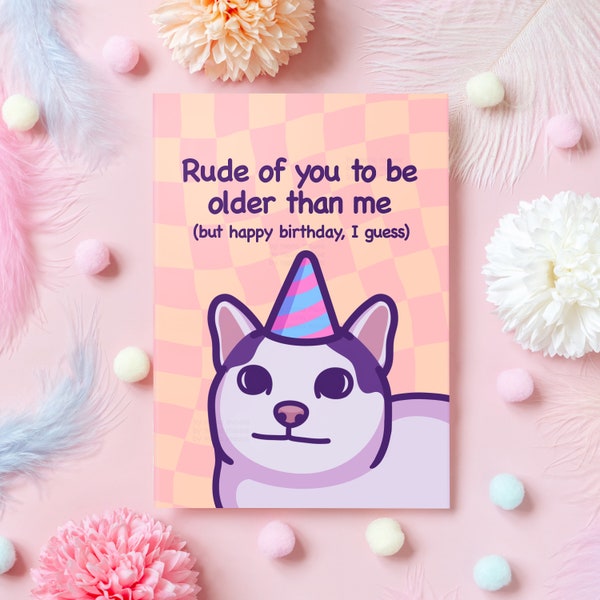 Funny Cat Birthday Card | Rude of You to Be Older Than Me but Happy Birthday | Polite Cat Meme Birthday Gift for Someone Older - Her or Him