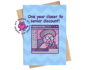 May include: A light blue greeting card with a chevron pattern featuring the text One year closer to senior discount! and an illustration of a person with gray hair and glasses blowing out candles on a cake inside a computer software window.