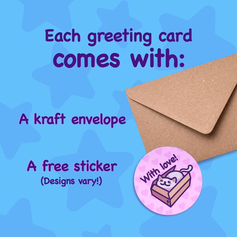 May include: A kraft envelope and a sticker with a cat in a box and the text "With love!" are shown on a blue background with white stars. The text "Each greeting card comes with:" is at the top of the image. The text "A kraft envelope" and "A free sticker (Designs vary!)" are below the envelope and sticker.