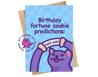May include: A greeting card with a light blue checkered background featuring a purple cat holding a fortune cookie strip that reads back pain. The text above the cat reads Birthday fortune cookie predictions: in dark purple lettering.