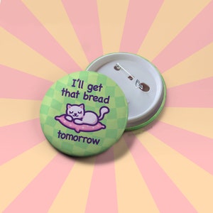 Insignia de botón con meme de gato divertido: "Mañana compraré ese pan"