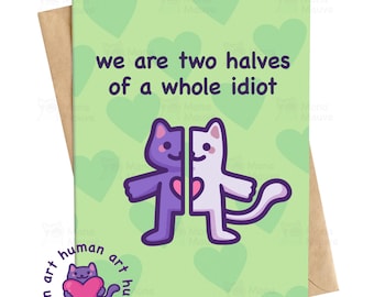 Divertente biglietto di anniversario con gatto / Due metà di un idiota intero / Strano biglietto d'amore per il partner