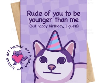 Funny Cat Birthday Card | Rude of You to Be Younger | Meme Birthday Card for Friend