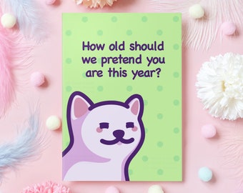 Funny Birthday Card | How Old Should We Pretend You Are? | Cat Birthday Gift for Best Friend, Boyfriend, Girlfriend, Husband - Her or Him
