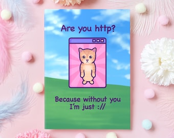 May include: A pink and purple card with a cartoon cat in a web browser window. The text on the card reads "Are you http? Because without you I'm just ://"