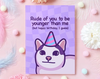 Funny Cat Birthday Card | Rude of You to Be Younger Than Me but Happy Birthday | Humorous Birthday Gift for Someone Younger, Her, Him A6/A5