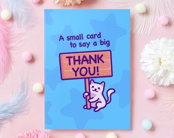 Cute Thank You Card | A Small Card to Say a Big Thank You! | Funny Cat Appreciation Card for Mom, Dad, Bridesmaid, Teacher, Friend