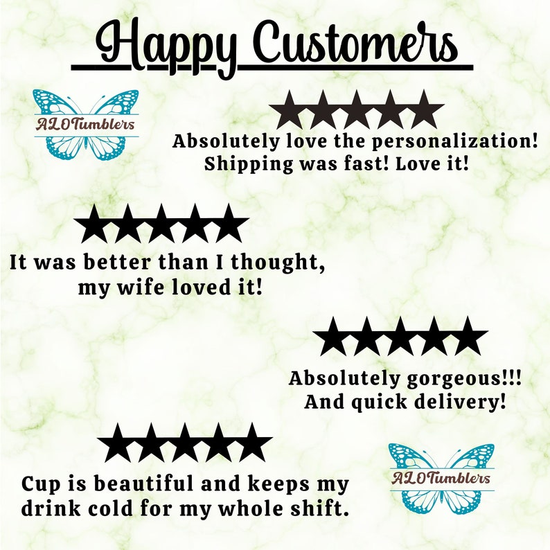May include: Five-star reviews for a personalized tumbler. The reviews highlight the fast shipping, quality, and customer service. The text reads "Absolutely love the personalization! Shipping was fast! Love it!"  "It was better than I thought, my wife loved it!" "Absolutely gorgeous!!! And quick delivery!" "Cup is beautiful and keeps my drink cold for my whole shift."