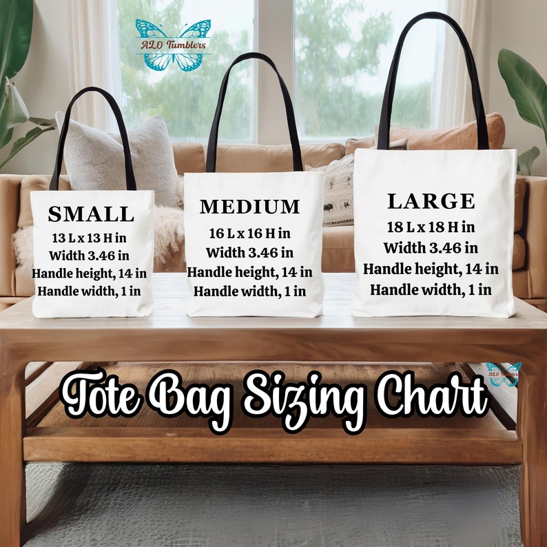 May include: A tote bag sizing chart with three different sizes: small, medium, and large. The chart shows the dimensions of each bag in inches, including the width, height, and handle measurements.