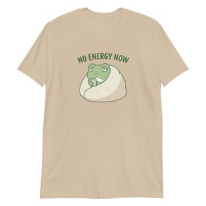 No Energy Now Shirt, Funny Frog T-Shirt, Self Care Mental Health Awareness Tee, Relatable Brain Fog Unisex T-Shirt Sand