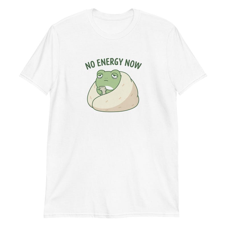 No Energy Now Shirt, Funny Frog T-Shirt, Self Care Mental Health Awareness Tee, Relatable Brain Fog Unisex T-Shirt White