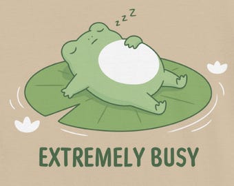 Extremely Busy Funny Sleeping Frog T-Shirt, Self Care Gift for Overthinkers, Mental Health Awareness Tee, Kindness to Self Comfort Shirt