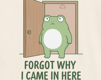Frog Forgot Why I Came In Here Shirt, Relatable Humor, Mental Health Awareness Tee