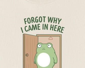 Forgot Why I Came In Here Shirt, Relatable Humor, Funny Frog T-Shirt, Mental Health Awareness Tee, Self Care Gift, Unisex T-Shirt