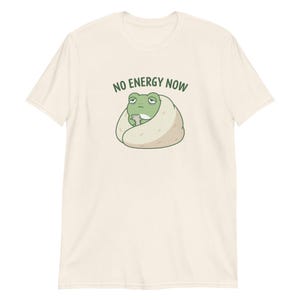 No Energy Now Shirt, Funny Frog T-Shirt, Self Care Mental Health Awareness Tee, Relatable Brain Fog Unisex T-Shirt Natural