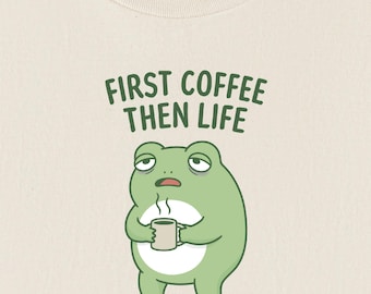First Coffee Then Life, Funny Frog T-Shirt, Mental Health Awareness Tee, Self Care Gift, Relatable Social Battery Unisex T-Shirt